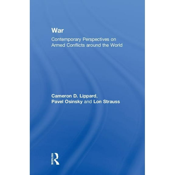 War: Contemporary Perspectives on Armed Conflicts Around the World, (Hardcover)