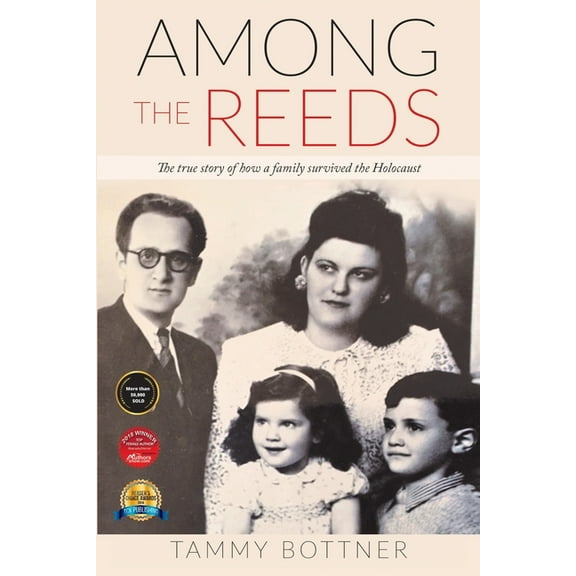 Holocaust Survivor True Stories Among the Reeds: The true Story of how a Family survived the Holocaust, (Paperback)