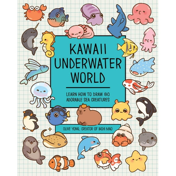 Kawaii Underwater World: Learn How to Draw 80 Adorable Sea Creatures, (Paperback)