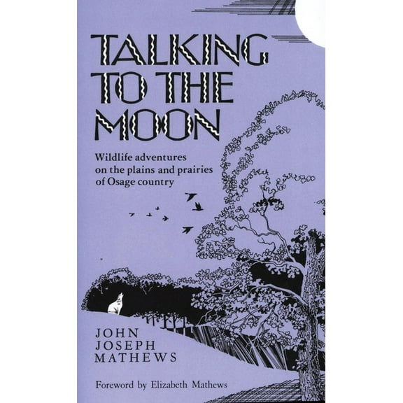 Talking to the Moon: Wildlife Adventures on the Plains and Prairies of Osage Country, (Paperback)