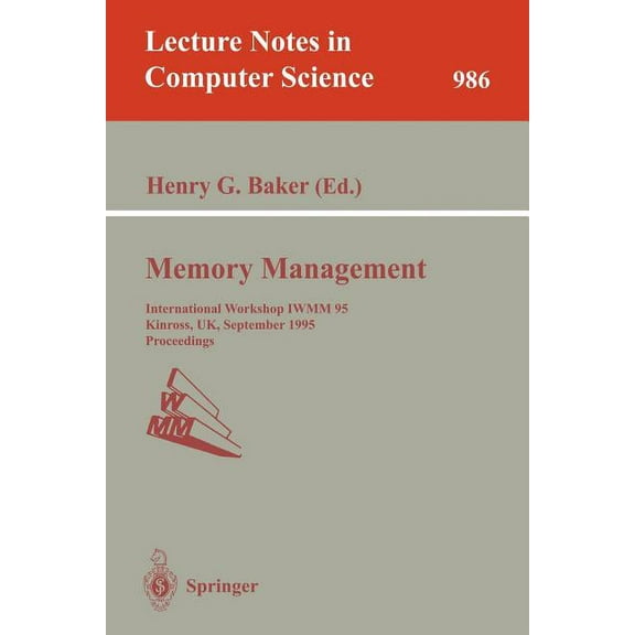 Lecture Notes in Computer Science Memory Management: International Workshop Iwmm 95, Kinross, Uk, September 27 - 29, 1995. Proceedings, Book 986, (Paperback)
