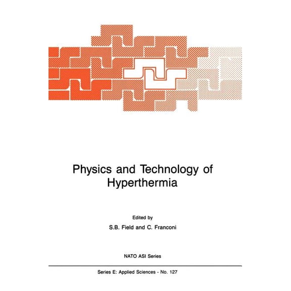 NATO Science Series E: Physics and Technology of Hyperthermia, Book 127, (Hardcover)