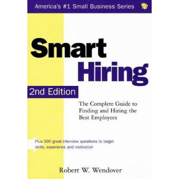 Pre-Owned Smart Hiring: The Complete Guide to Finding and Hiring the Best Employees (Paperback) 1570712131 9781570712135