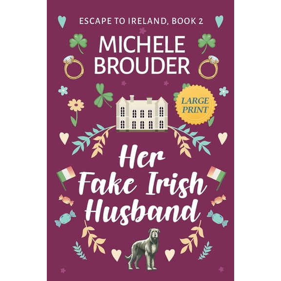 Escape to Ireland Her Fake Irish Husband (Escape to Ireland Book 2) Large Print, Book 2, (Paperback)