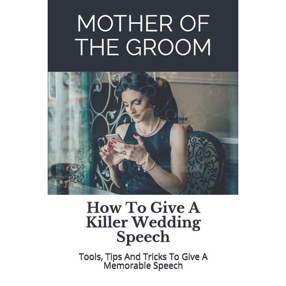 Wedding Mentor: Mother of the Groom: How To Give A Killer Wedding Speech (Paperback)