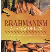 Brahmanism as a Way of Life Ancient Religions Books Grade 6 Children's Religion Books (Hardcover)