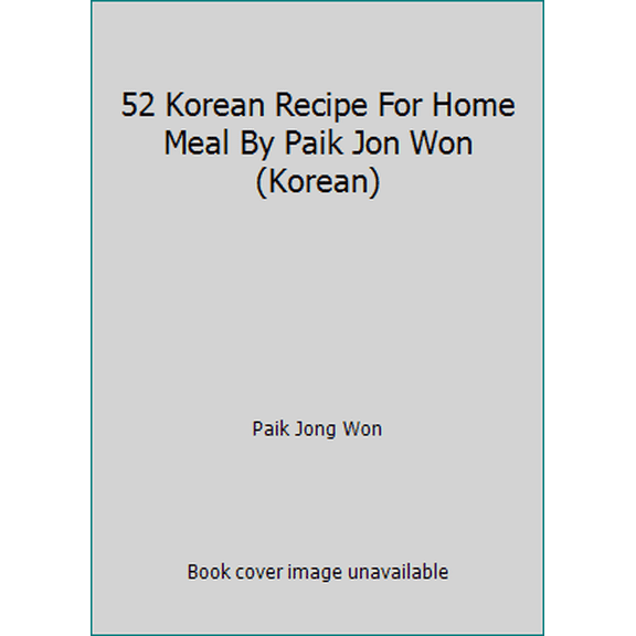 Pre-Owned 52 Korean Recipe For Home Meal By Paik Jon Won (Korean) (Paperback) 8926396673 9788926396674