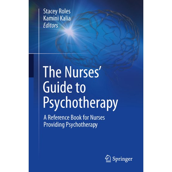 The Nurses' Guide to Psychotherapy: A Reference Book for Nurses Providing Psychotherapy, (Hardcover)