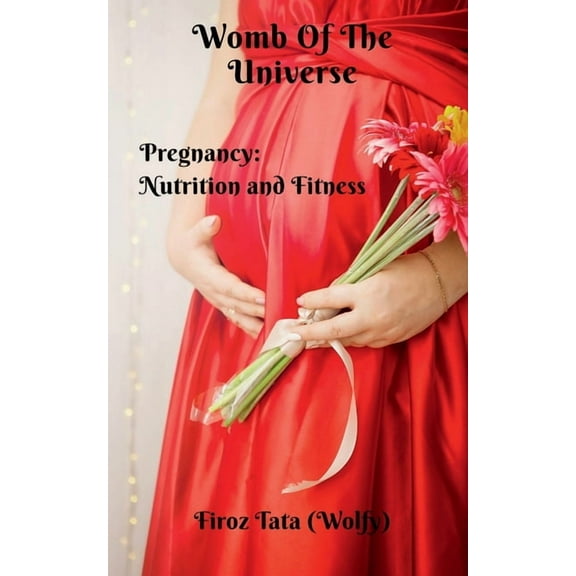 Womb Of The Universe: Pregnancy: Nutrition and Fitness (Paperback)