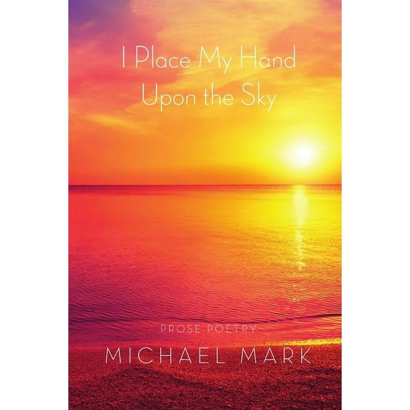 I Place My Hand Upon the Sky, (Paperback)