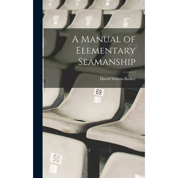 A Manual of Elementary Seamanship (Hardcover)