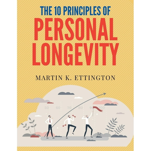 The 10 Principles of Personal Longevity, (Paperback)