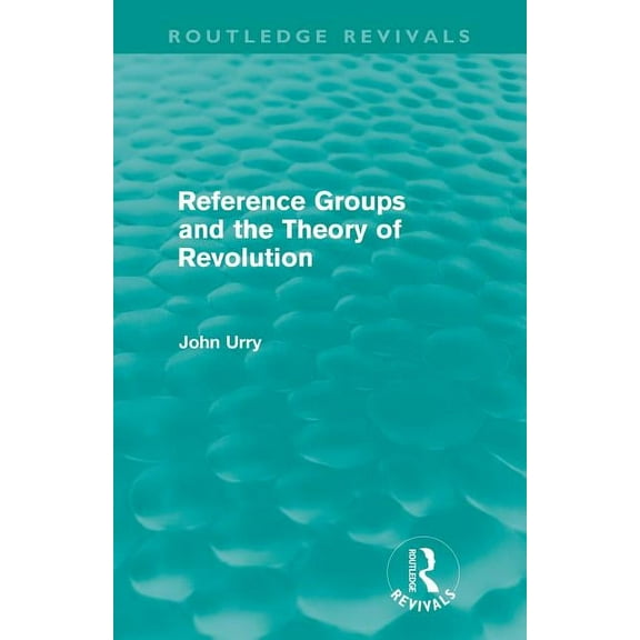 Routledge Revivals Reference Groups and the Theory of Revolution (Routledge Revivals), (Paperback)