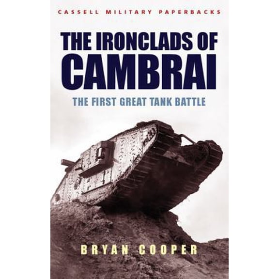 Pre-Owned Ironclads of Cambrai: The First Great Tank Battle (Paperback) 0304363634 9780304363636