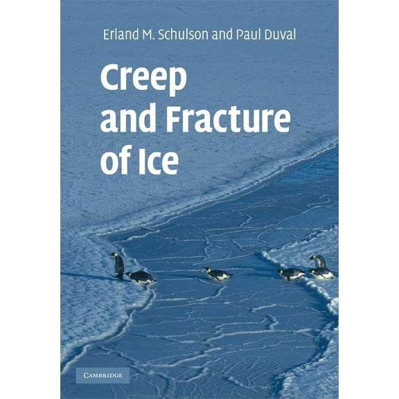 Creep and Fracture of Ice, (Hardcover)