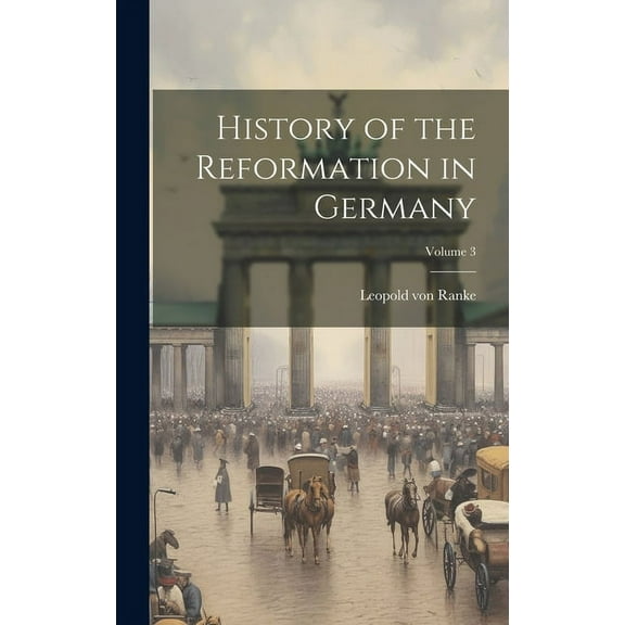 History of the Reformation in Germany; Volume 3 (Hardcover)