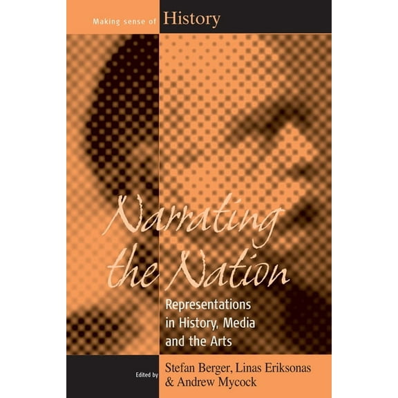 Making Sense of History Narrating the Nation: Representations in History, Media and the Arts, Book 11, (Paperback)