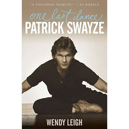 Patrick Swayze: One Last Dance - eBook (Best Of Patrick Swayze)
