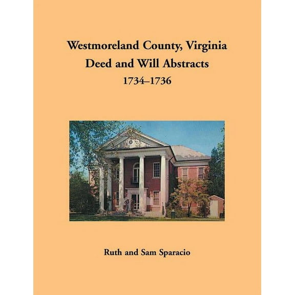Westmoreland County, Virginia Deed and Will Abstracts, 1734-1736 (Paperback)