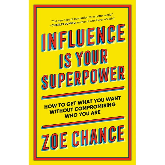 Pre-Owned Influence Is Your Superpower: How to Get What You Want Without Compromising Who You Are (Paperback) 1984854356 9781984854353