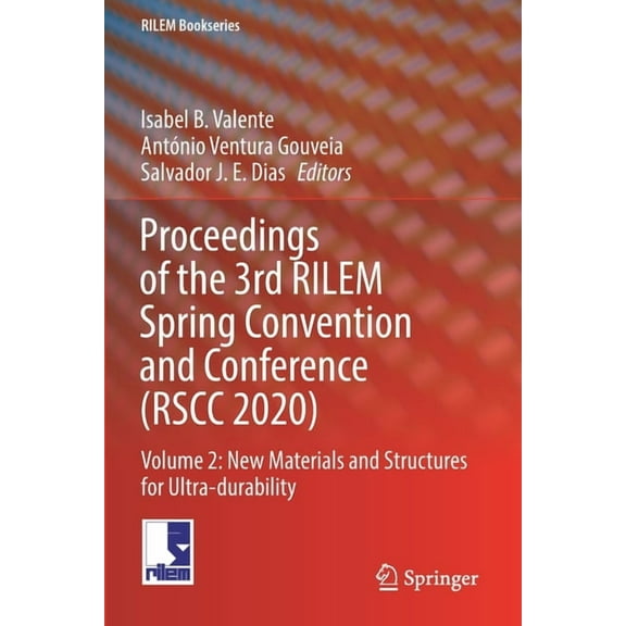 Rilem Bookseries Proceedings of the 3rd Rilem Spring Convention and Conference (Rscc 2020): Volume 2: New Materials and Structures for Ul, Book 33, (Paperback)