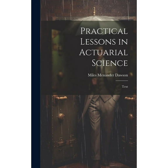 Practical Lessons in Actuarial Science: Text (Hardcover)