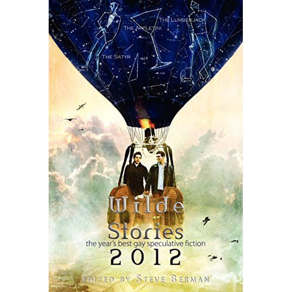 Wilde Stories 2012: The Years Best Gay Speculative Fiction Wilde Stories: Years Best Gay Speculative Fiction Other 159021398X 9781590213988 Alex Jeffers, Justin Torres, K. M. Ferebee, Richard Bo