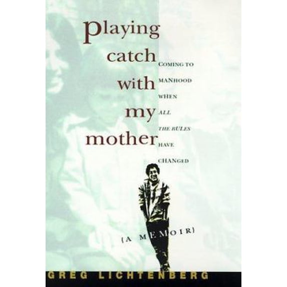 Pre-Owned Playing Catch with My Mother: Coming to Manhood When All the Rules Have Changed (Hardcover) 0553099825 9780553099829