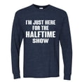 thumbnail image 2 of Wild Bobby I'm Just Here For The Halftime Show Sports Men Long Sleeve Shirt, Vintage Heather Navy, Large, 2 of 5