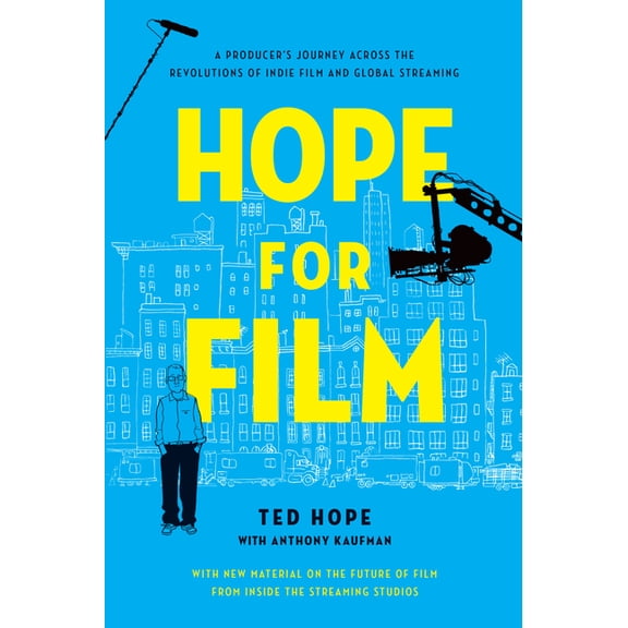 Hope for Film: A Producer's Journey Across the Revolutions of Indie Film and Global Streaming, (Paperback)