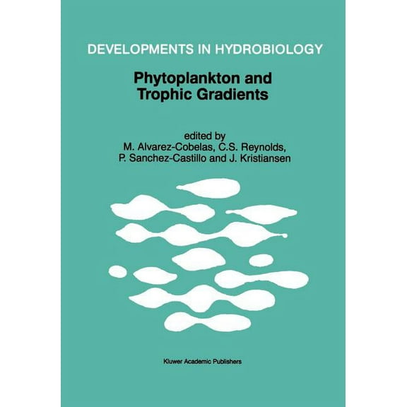 Developments in Hydrobiology Phytoplankton and Trophic Gradients: Proceedings of the 10th Workshop of the International Association of Phytoplankton , Book 129, (Paperback)