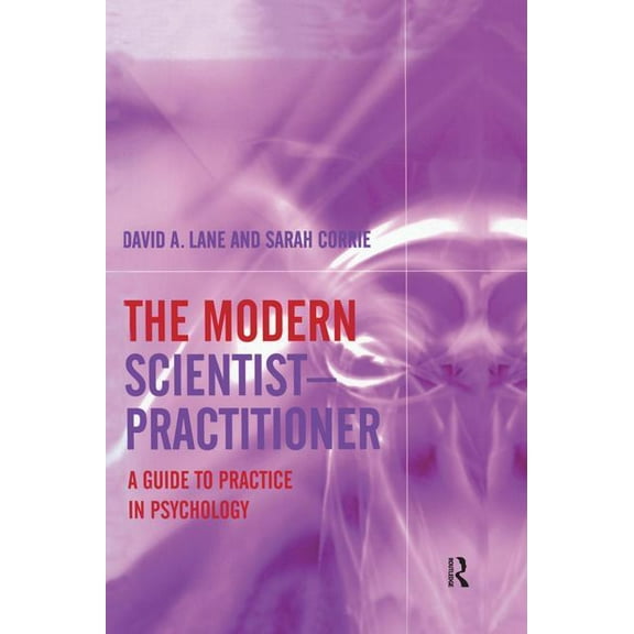 The Modern Scientist-Practitioner: A Guide to Practice in Psychology, (Paperback)