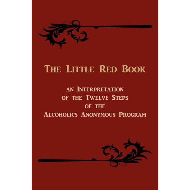 The Little Red Book. an Interpretation of the Twelve Steps of the