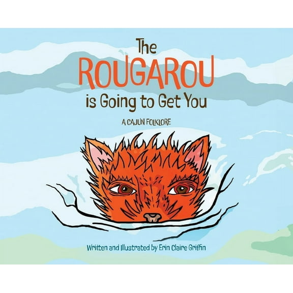 The Rougarou is Going to Get You, (Hardcover)