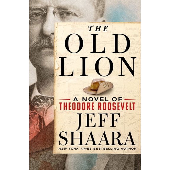 The Old Lion : A Novel of Theodore Roosevelt (Hardcover)