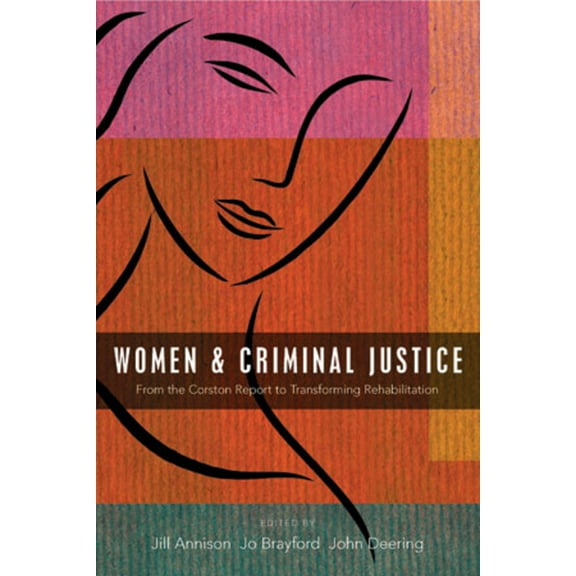 Women and Criminal Justice: From the Corston Report to Transforming Rehabilitation, (Paperback)