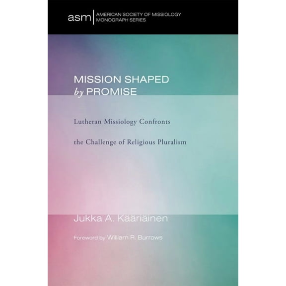 American Society of Missiology Monograph: Mission Shaped by Promise (Hardcover)