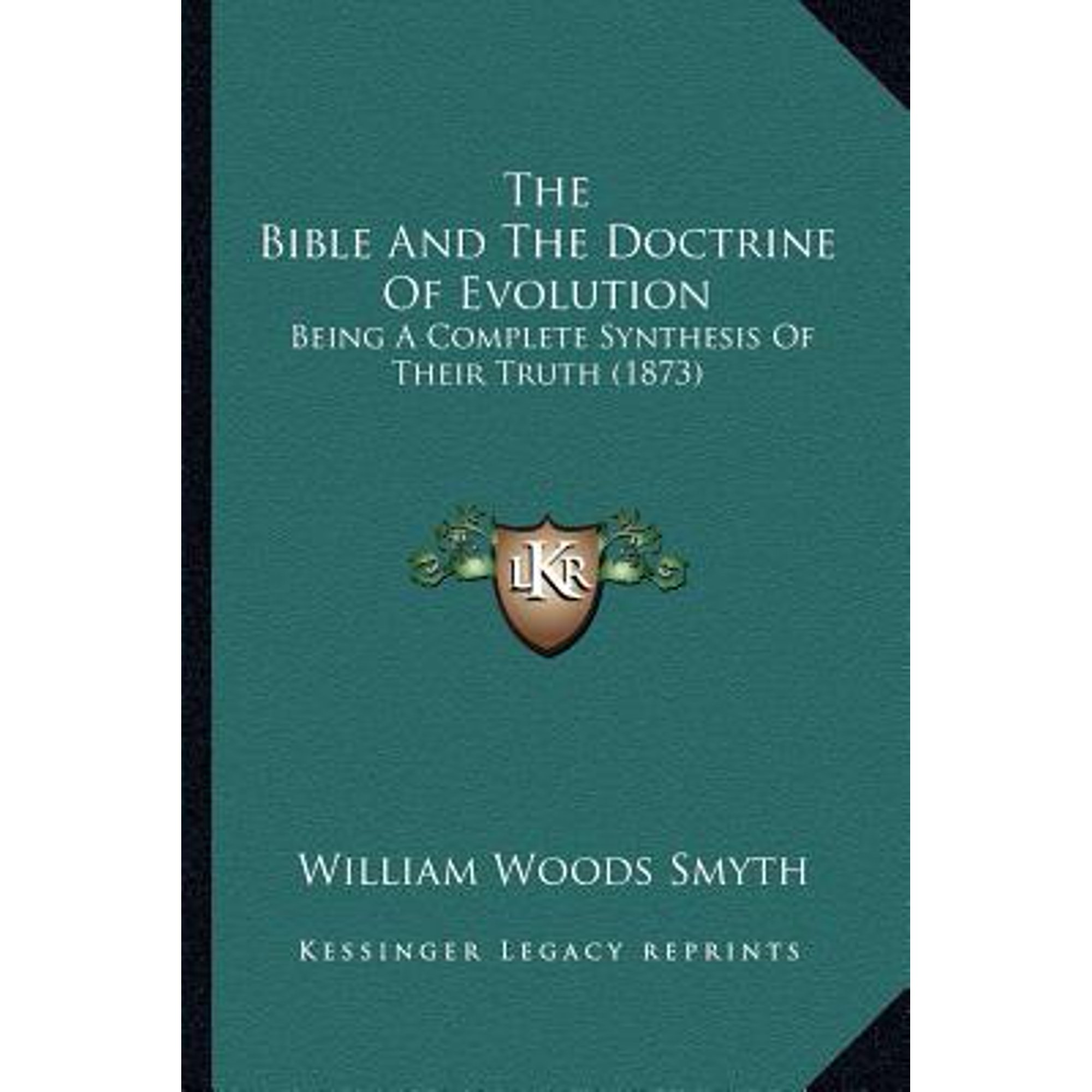 The Bible and the Doctrine of Evolution: Being a Complete Synthesis of Their Truth (1873) Paperback