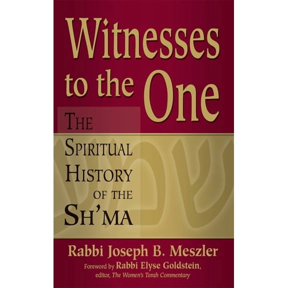 Witnesses to the One: The Spiritual History of the Sh'ma, (Hardcover)