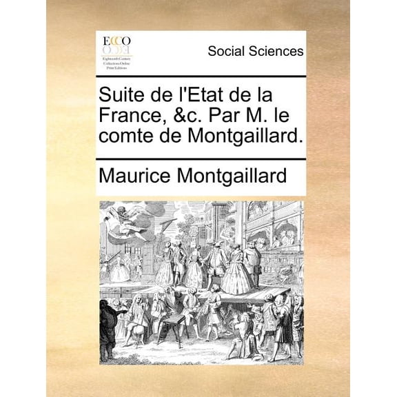 Suite de L'Etat de La France, &C. Par M. Le Comte de Montgaillard. (Paperback)