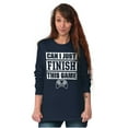 thumbnail image 4 of Can I Just Finish This Game Long Sleeve TShirt Men Women Brisco Brands S, 4 of 6