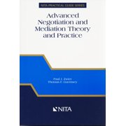 Advanced Negotiation and Mediation Theory and Practice : A Realistic Integrated Approach