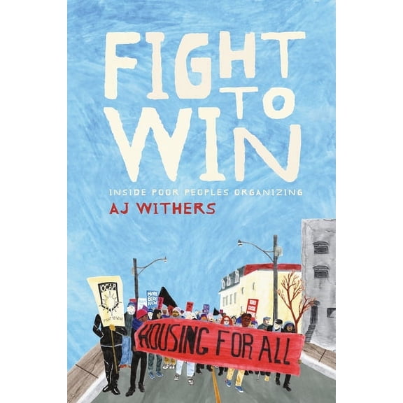 Fight to Win: Inside Poor People's Organizing, (Paperback)