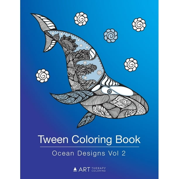 Download Tween Coloring Book Ocean Designs Vol 2 Colouring Book For Teenagers Young Adults Boys Girls Ages 9 12 13 16 Cute Arts Craft Gift Detailed Designs For Relaxation Mindfulness Paperback Walmart Com Walmart Com