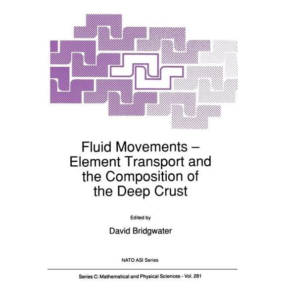NATO Science Series C: Fluid Movements -- Element Transport and the Composition of the Deep Crust, Book 281, (Paperback)