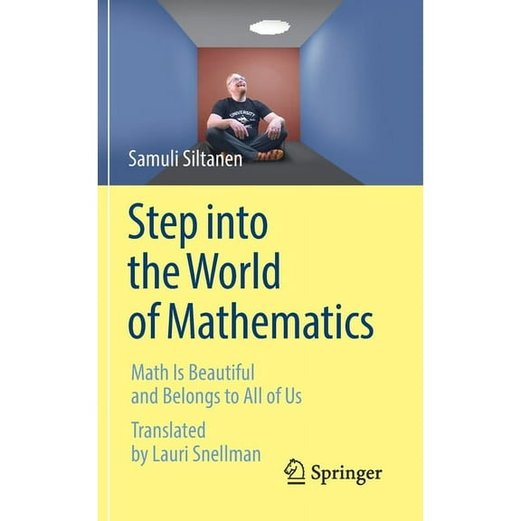 Step Into the World of Mathematics: Math Is Beautiful and Belongs to All of Us, (Paperback)