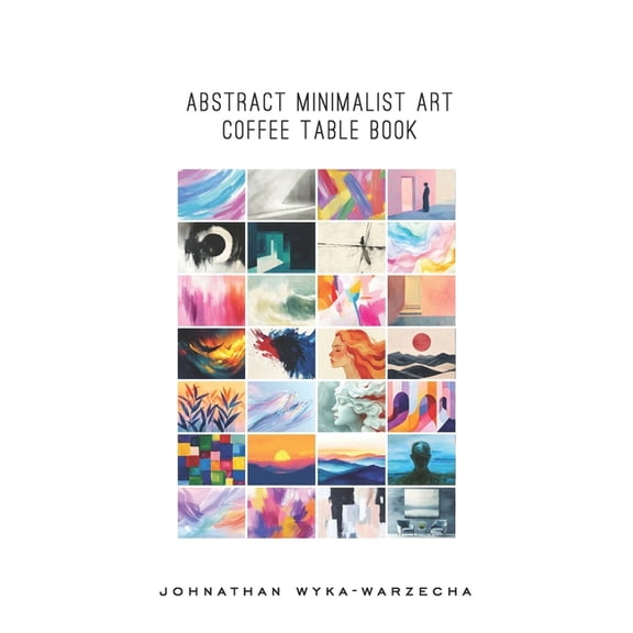 Home Decor & Relaxing Picture Books Abstract Minimalist Art Coffee Table Book: Home Decor and Interior Design Accents Book Artwork for Calmness, Introspecti, (Paperback)