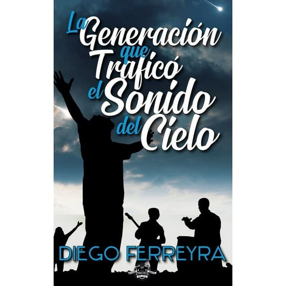 La Generación Que Traficó El Sonido Del Cielo (Paperback)