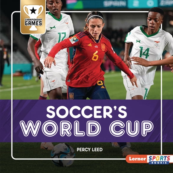 Championship Games (Lerner Sports Rookie Soccer's World Cup, (Hardcover)