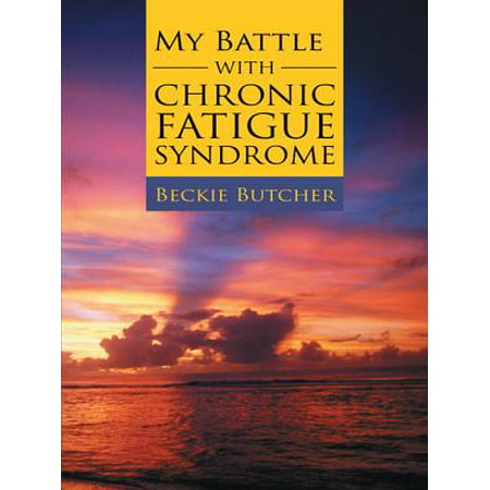 My Battle with Chronic Fatigue Syndrome - eBook (Best Probiotic For Chronic Fatigue)